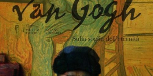 VAN GOGH – SULLA SOGLIA DELL’ETERNITÀ