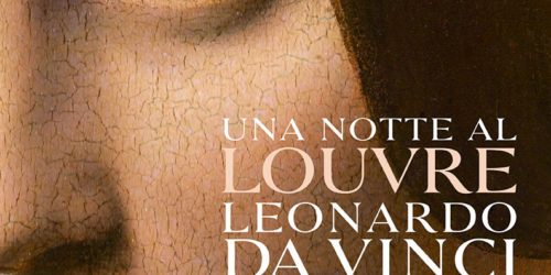 UNA NOTTE AL LOUVRE: LEONARDO DA VINCI