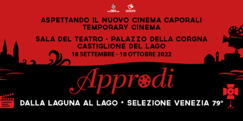 APPRODI – DALLA LAGUNA AL LAGO – SELEZIONE VENEZIA 79 al nuovo Temporary Cinema di Palazzo della Corgna